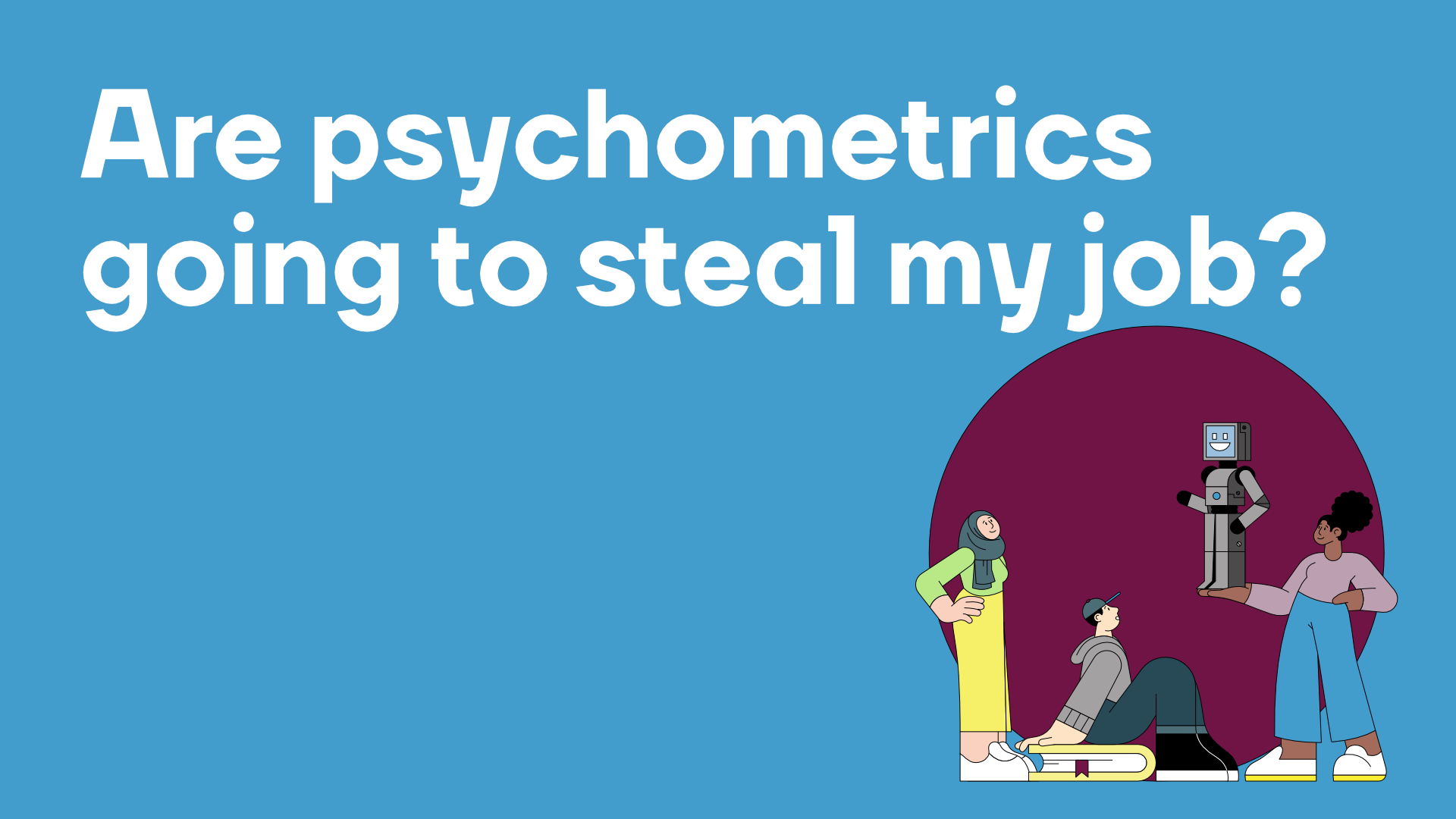 Are psychometrics going to steal my job