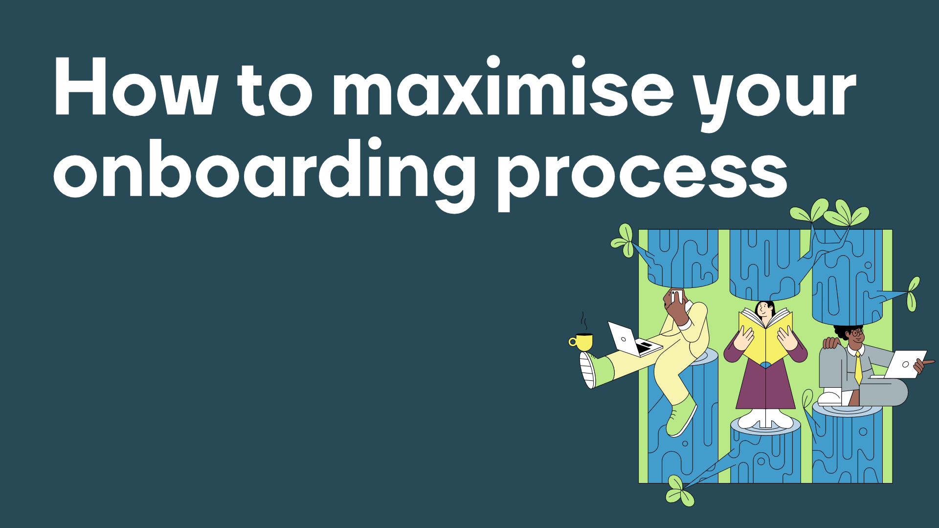How to maximise your onboarding process - Clevry