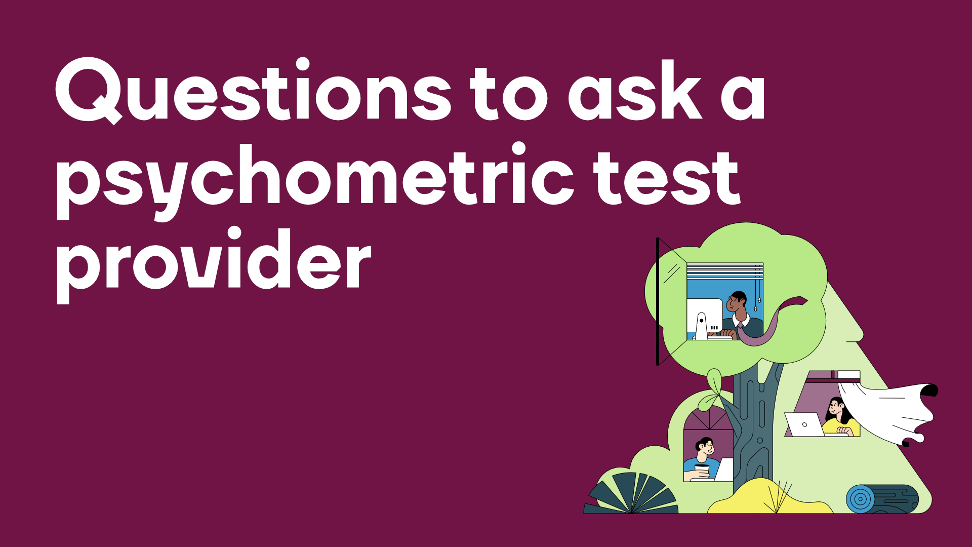 Vragen die u aan een aanbieder van psychometrische tests moet stellen